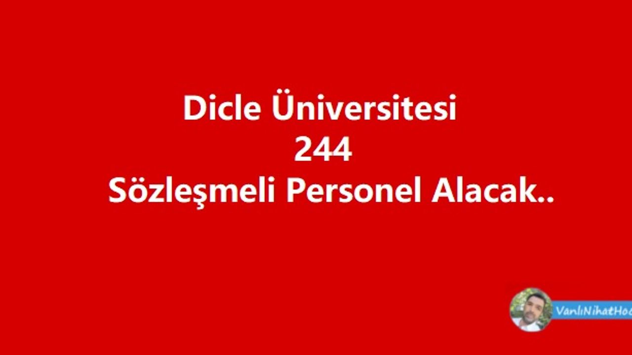 Dicle Üniversitesi 244 sözleşmeli personel alacak
