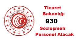 Ticaret Bakanlığı 930 Sözleşmeli Personel Alacak