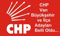 Van CHP Büyükşehir ve İlçe Adayları Belli Oldu!