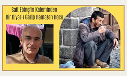 Sait Ebinç Yazdı: Bir Diyar-ı Garip Ramazan Hoca