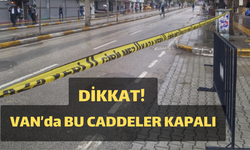 Cumhurbaşkanı'nın Van Mitingi Nedeni ile Bugün Trafiğe Kapatılacak Caddeler