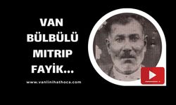 Van Türkülerinin Unutulan İsmi: Mıtrıp Fayik