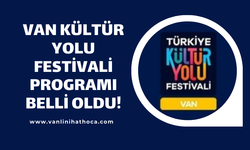 Van Kültür Yolu Festival Programı ve Sanatçıları Belli Oldu! İşte Gün Gün Festival Takvimi