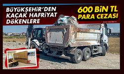 Van Büyükşehir kaçak hafriyat dökenlere ceza yağdırdı!