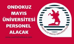 Ondokuz Mayıs Üniversitesi Çeşitli Branşlarda 220 Personel Alacak