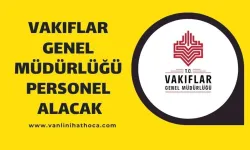 Vakıflar Genel Müdürlüğü 78 sözleşmeli personel alacak