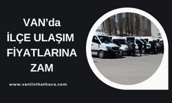 Van'da İlçe Ulaşım Fiyatlarına Zam!