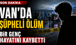 Van'da şüpheli ölüm Bir Genç Hayatını Kaybetti
