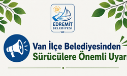 Van İlçe Belediyesinden Sürücülere Önemli Uyarı
