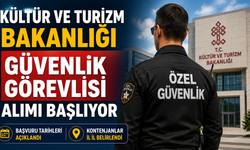 Kültür ve Turizm Bakanlığı 106 Güvenlik Görevlisi Alacak