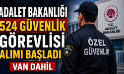 Adalet Bakanlığı 524 Güvenlik Alımı Başladı ; Van Dahil