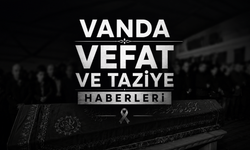 Van Vefat ve Taziyeler (4-5.06.2026)
