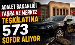 Adalet Bakanlığı Van Ve Çeşitli İllerde Taşra ve Merkez Teşkilatına 573 Şoför Alıyor