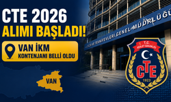 CTE 2026 Alımı Başladı: Van İKM Kontenjanı Belli Oldu