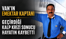 Van'ın Emektar Otobüs Kaptanı Geçirdiği Kalp Krizi Sonucu Hayatını Kaybetti