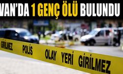 VAN'DA ŞÜPHELİ ÖLÜM: GENÇ EVİNDE ÖLÜ BULUNDU