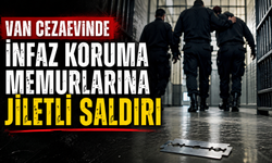 Van Cezaevinde İnfaz Koruma Memurlarına Jiletli Saldırı