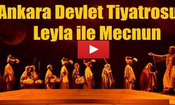 Ankara Devlet Tiyatrosu Leyla İle Mecnun