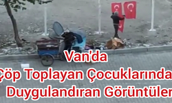 Van'da Çöp Toplayıcı Çocuklardan Duygulandıran Görüntüler