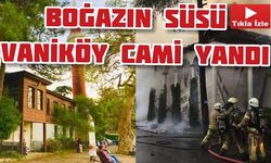 Adını Van'dan Alan Tarihi Vaniköy Cami Yandı