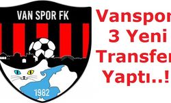 Vanspor 3 Yeni Transfer Yaptı