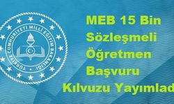 MEB 15 Bin Sözleşmeli Öğretmen Alımı Başvuru Kılavuzu Yayımlandı