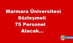 Marmara Üniversitesi Sözleşmeli 75 Personel Alacak