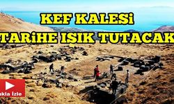 Urartuların Sırrı Kef Kalesindeki Kazılarla Çözülecek