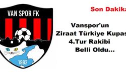 Vanspor'un Ziraat Türkiye Kupası 4. Tur Rakibi Belli Oldu