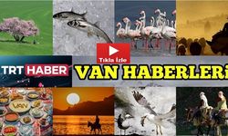 TRT Haber ile Van'ın Güzellikleri