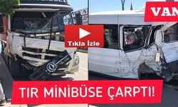 Van'da Tır Minibüse Çarptı: Yaralılar Var!
