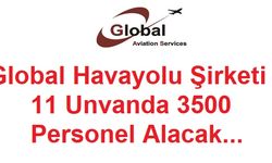 Global Havayolu Şirketi 11 Unvanda 3500 Personel Alacak