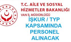 Van Aile ve Sosyal Politikalar İl Müdürlüğü TYP/İŞKUR Üzerinden Personel Alacak