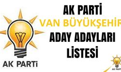 AK Parti Van Belediye Başkan Aday Adayları Belli Oldu
