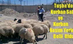 Tuşba'daki Kurban Satış ve Kesim Noktaları Belirlendi