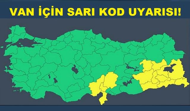 Meteoroloji’den Van ve 12 kent için sarı kodlu uyarı