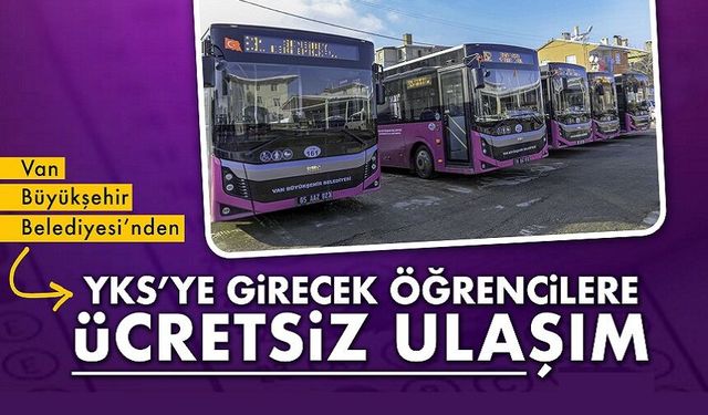 Van Büyükşehir’den YKS Adaylarına Ücretsiz Ulaşım Desteği