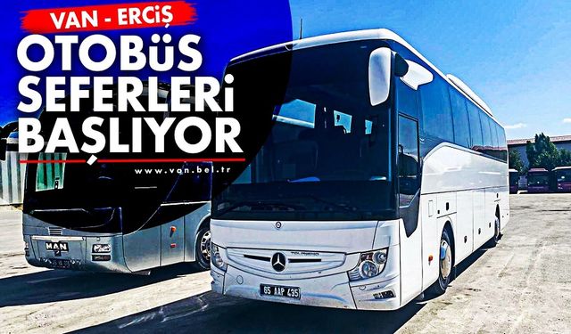 Van-Erciş Otobüs Seferleri Başlıyor