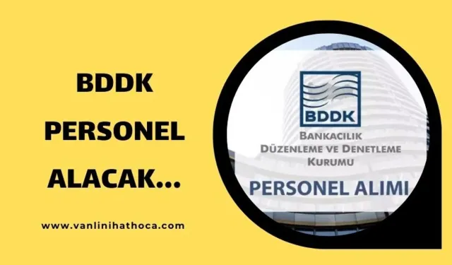 BDDK, Çeşitli Branşlarda 45 Personel Alacak