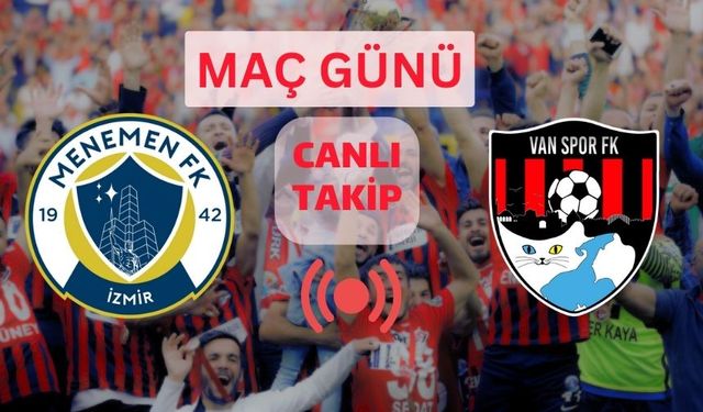 Menemen - Vanspor Maçı Canlı Takip