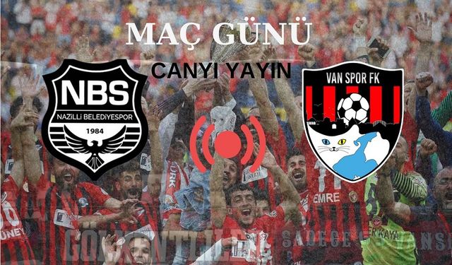 Nazilli Belediye - Vanspor Fk Maçı Canlı İzle