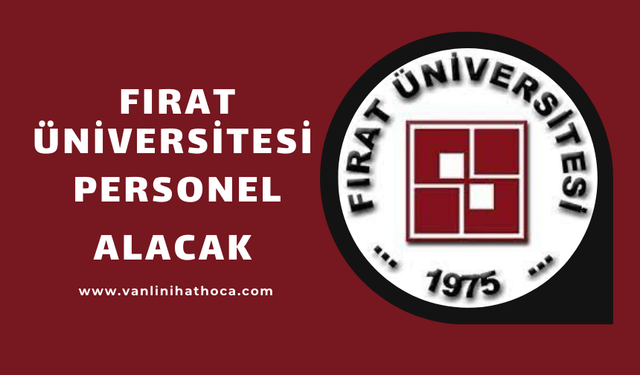 Fırat Üniversitesi 91 sözleşmeli personel alacak