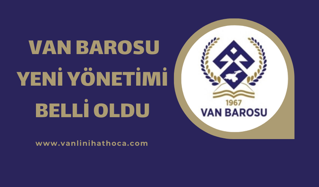 Van Barosu'nda Seçim Yapıldı! İşte Yeni Yönetim...