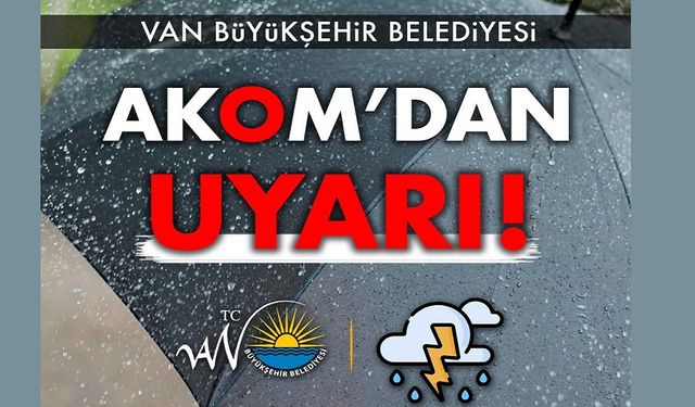 Van Büyükşehir Belediyesi AKOM'dan Uyarı!