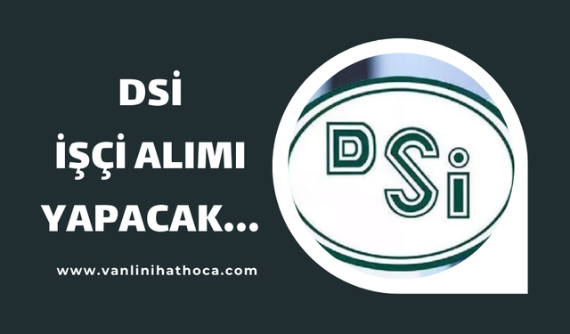 DSİ Çeşitli Branşlarda 515 İşçi Alacak