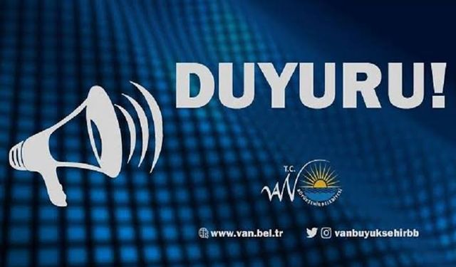 Van Büyükşehir Belediyesinde Önemli Duyuru!