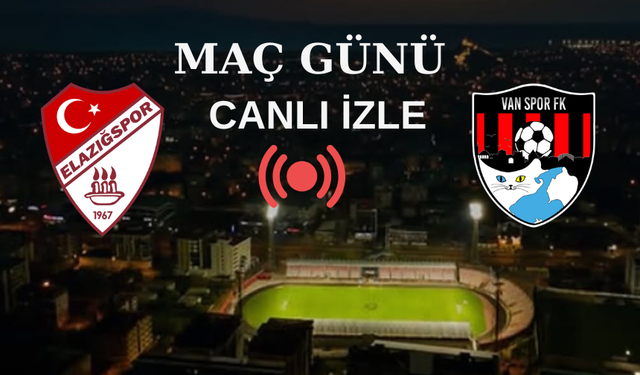 Elazığspor - Vanspor Maçı Canlı İzle
