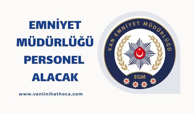EGM, 500 sözleşmeli destek (hizmetli) personeli alacak