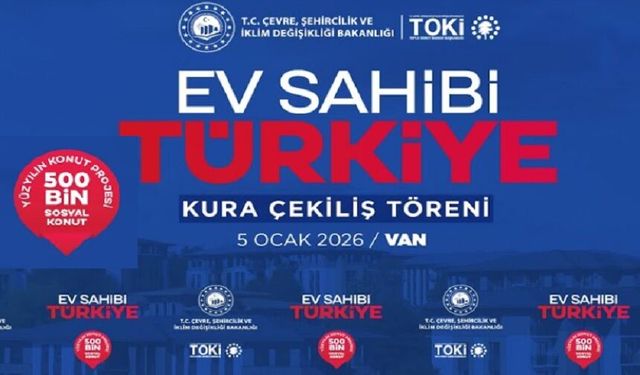 Van İçin TOKİ Kura Çekimi Başlıyor!
