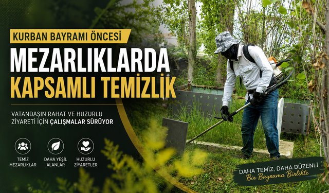 Kurban Bayramı Öncesi Mezarlıklarda Kapsamlı Temizlik